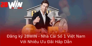 Ang Ky 28Win Nha Cai So 1 Viet Nam Voi Nhieu Uu Ai Hap Dan