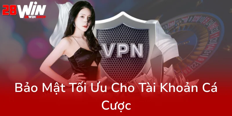 Quên Mật Khẩu 28WIN - Cách Khôi Phục Tài Khoản Nhanh Chóng Và Dễ Dàng 1 Bao Mat Toi Uu Cho Tai Khoan Ca Cuoc0