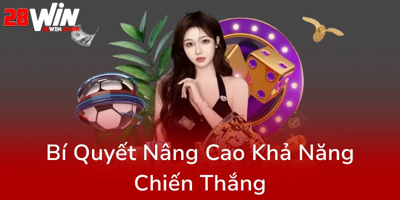 Khám Phá Kèo Tài Xỉu Đặc Sắc Cùng 28WIN – Nhà Cái Uy Tín Hàng Đầu Trong Cá Cược Trực Tuyến 3 Bi Quyet Nang Cao Kha Nang Chien Thang0