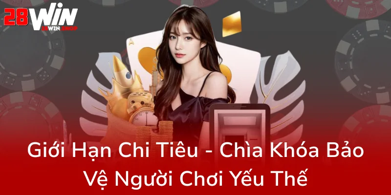 Trách Nhiệm Người Chơi Tại 28WIN - Hành Trình Xây Dựng Môi Trường Cá Cược Có Trách Nhiệm 2 Gioi Han Chi Tieu Chia Khoa Bao Ve Nguoi Choi Yeu The0
