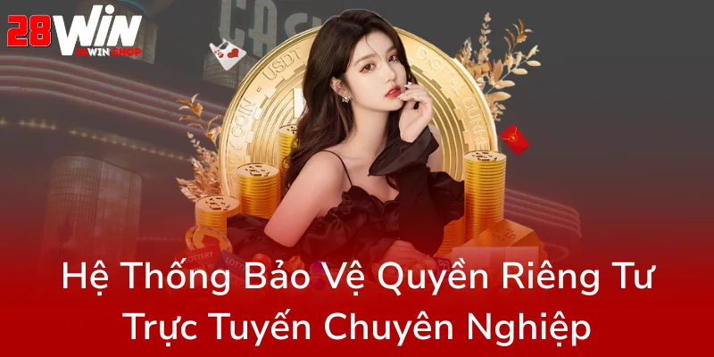 Quyền Riêng Tư Trong Thế Giới Cá Cược - An Toàn Và Bảo Mật Tối Ưu Tại 28WIN 2 He Thong Bao Ve Quyen Rieng Tu Truc Tuyen Chuyen Nghiep0