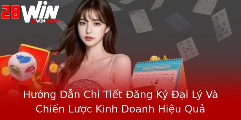 Hướng Dẫn Chi Tiết Đăng Ký Đại Lý Và Chiến Lược Kinh Doanh Hiệu Quả Hướng Dẫn Chi Tiết Đăng Ký Đại Lý Và Chiến Lược Kinh Doanh Hiệu Quả