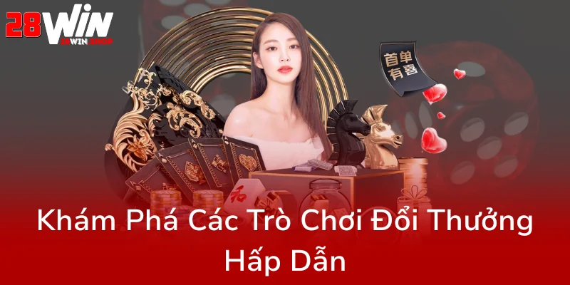 Khám Phá Game Bài One Trên Nhà Cái 28WIN - Trải Nghiệm Đổi Thưởng Đỉnh Cao 2 Kham Pha Cac Tro Choi Doi Thuong Hap Dan0