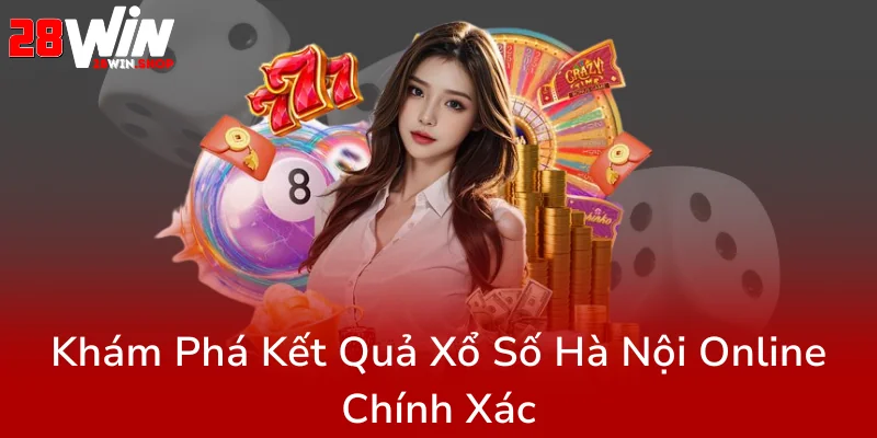 Xổ Số Hà Nội Vip - Trải Nghiệm Cá Cược Đỉnh Cao Cùng Nhà Cái 28WIN 2 Kham Pha Ket Qua Xo So Ha Noi Online Chinh Xac0