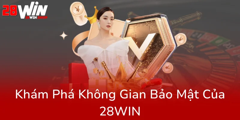 Quyền Riêng Tư Trong Thế Giới Cá Cược - An Toàn Và Bảo Mật Tối Ưu Tại 28WIN 1 Kham Pha Khong Gian Bao Mat Cua 28Win0