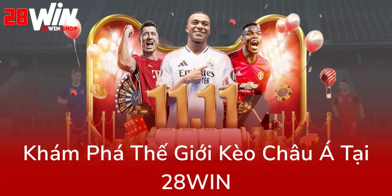 Khám Phá Thế Giới Kèo Châu Á Tại 28WIN - Bí Quyết Thắng Lớn Trong Cá Độ Bóng Đá 1 Kham Pha The Gioi Keo Chau A Tai 28Win0