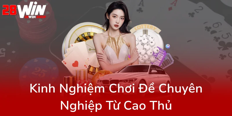Dàn Đề 64 Số Bất Bại Tại 28WIN – Chiến Thuật Chơi Hiệu Quả Và An Toàn Tối Đa 3 Kinh Nghiem Choi De Chuyen Nghiep Tu Cao Thu0