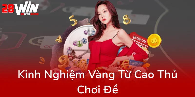 Khám Phá Bí Quyết Dàn Đề 20 Số Bất Bại Tại 28WIN - Nhà Cái Đánh Đề Chất Lượng 3 Kinh Nghiem Vang Tu Cao Thu Choi De0