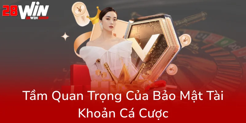 Đổi Mật Khẩu 28WIN – Bảo Vệ Tài Khoản Cá Cược Của Bạn Khỏi Mọi Nguy Cơ 1 Tam Quan Trong Cua Bao Mat Tai Khoan Ca Cuoc0