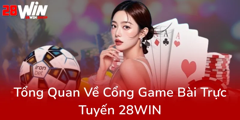 Khám Phá Game Bài One Trên Nhà Cái 28WIN - Trải Nghiệm Đổi Thưởng Đỉnh Cao 1 Tong Quan Ve Cong Game Bai Truc Tuyen 28Win0