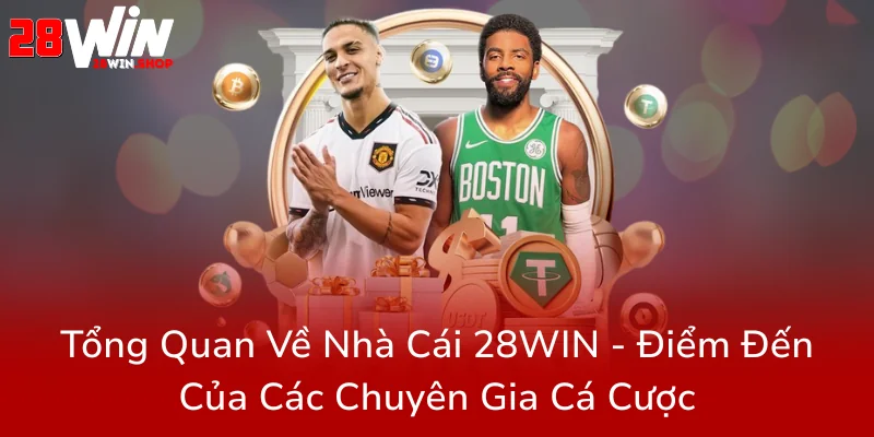 Kèo Bóng Đá Hôm Nay - Trải Nghiệm Cá Cược Đỉnh Cao Cùng 28WIN Nhà Cái Hàng Đầu 1 Tong Quan Ve Nha Cai 28Win Diem Den Cua Cac Chuyen Gia Ca Cuoc0