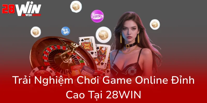 Mời Bạn Bè Đăng Ký 28WIN – Cơ Hội Nhận Thưởng Khủng Và Trải Nghiệm Game Đỉnh Cao 1 Trai Nghiem Choi Game Online Dinh Cao Tai 28Win0
